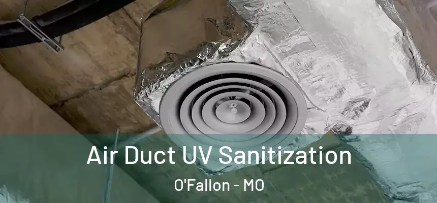  Air Duct UV Sanitization O'Fallon - MO
