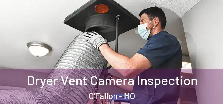 Dryer Vent Camera Inspection O'Fallon - MO
