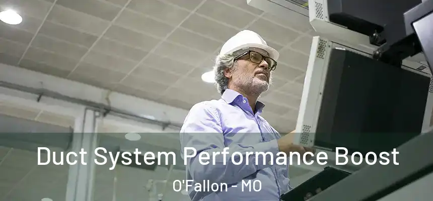 Duct System Performance Boost O'Fallon - MO