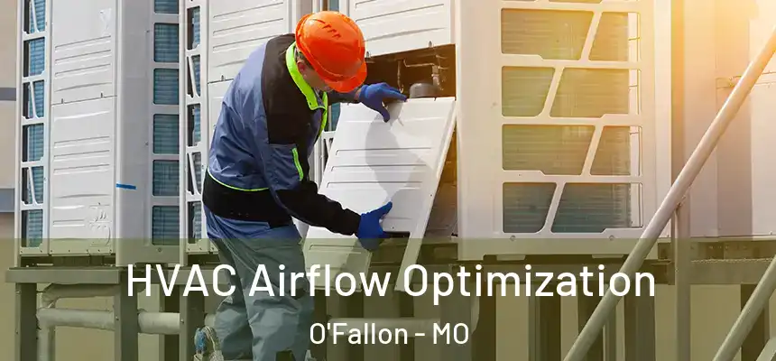  HVAC Airflow Optimization O'Fallon - MO