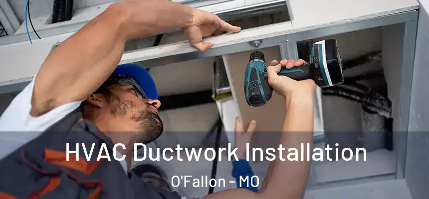  HVAC Ductwork Installation O'Fallon - MO