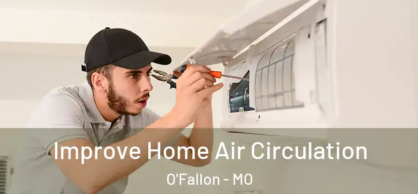 Improve Home Air Circulation O'Fallon - MO