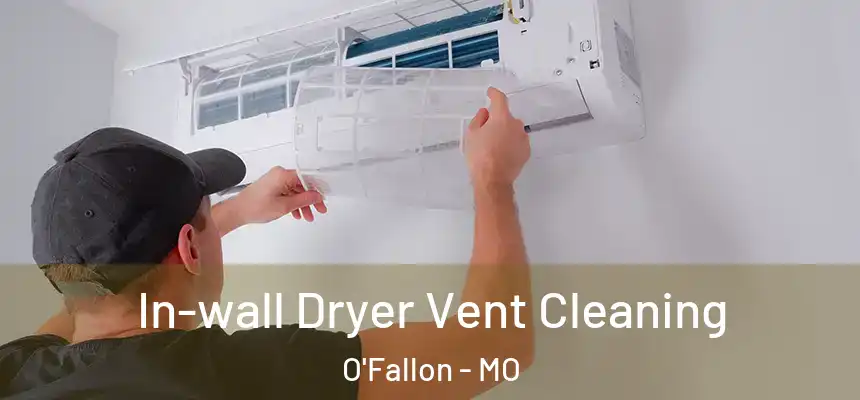 In-wall Dryer Vent Cleaning O'Fallon - MO