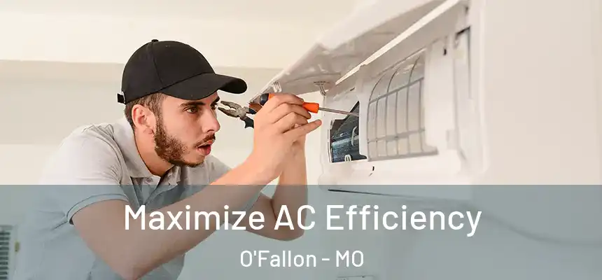 Maximize AC Efficiency O'Fallon - MO