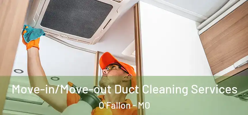 Move-in/Move-out Duct Cleaning Services O'Fallon - MO