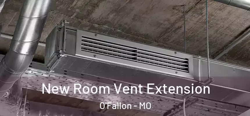 New Room Vent Extension O'Fallon - MO